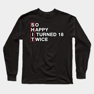 Funny 36th Birthday so Happy I Turned 18 Twice 36 Years Old Long Sleeve T-Shirt